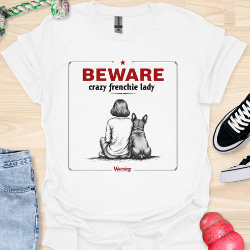 Beware crazy frenchie lady - V1 - Sit Cute T-Shirt